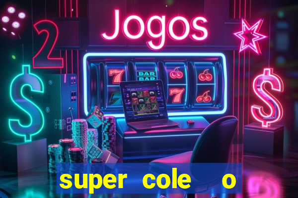 super cole  o 7784 jogos download